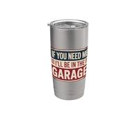 If You Need Me I'll Be In The Garage Gobelet isotherme en acier inoxydable double paroi