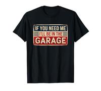 If You Need Me I'll Be in The Garage T-Shirt Graphique avec Valeur