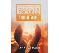 If You Only Pray When You're In Trouble You're In Trouble
