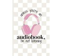If You’re Not an Audiobook, I’m Not Listening: An Audiobook Review Journal, Listening Tracker, and Bookish Reading Log