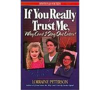 If You Really Trust Me, Why Can't I Stay Out Later?, Devotionals for Teens Lorraine Peterson (Auteur)