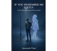 IF YOU REMEMBER ME SOFTLY