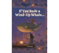 If You Rode A Wind-Up Whale... (The What-If Way)