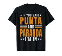 If You Said Punta And Paranda I'm In - Famille Garifuna T-Shirt