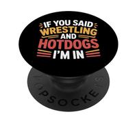 If You Said Wrestling and Hotdogs I'm in Athlète - PopSockets PopGrip Adhésif