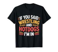If You Said Wrestling and Hotdogs I'm in Athlète - T-Shirt