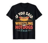 If You Said Wrestling and Hotdogs I'm in Athlète - T-Shirt