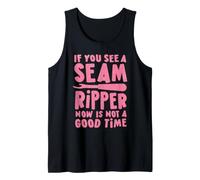 If You See A Seam Ripper, Now is Not A Good Time Débardeur