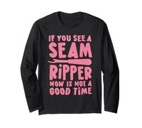 If You See A Seam Ripper, Now is Not A Good Time Manche Longue