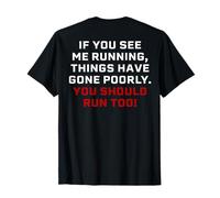 If You See Me Running Things Have Gone Poorly (à l'arrière) T-Shirt