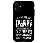If You See Me Talking to Myself Just Move Along Coque pour iPhone 11