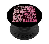 If You See Me Talking to Myself Just Move Along PopSockets PopGrip Adhésif