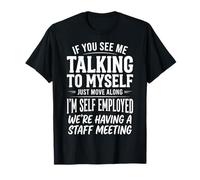 If You See Me Talking to Myself Just Move Along T-Shirt