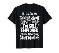 If You See Me Talking to Myself Just Move Along T-Shirt