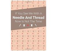 If You See Me With A Needle And Thread Now Is Not The Time: Customer Profile And Service Tracker, Sewing Projects Planner For Tailor, Body Measurements For Clothes Alterations, Sewing Log Book, Perfec