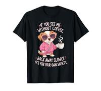 If You See Me Without Coffee Back Away Slowly Funny Femme T-Shirt