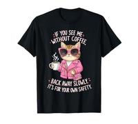 If You See Me Without Coffee Back Away Slowly Funny Femme T-Shirt