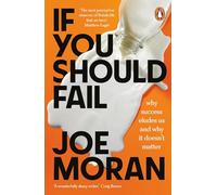 If You Should Fail: Why Success Eludes Us and Why It Doesn’t Matter
