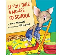 If You Take a Mouse to School: A Silly Circular Story About a Mouse’s First Day of School and New Classroom Adventures