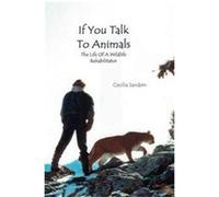 If You Talk To Animals Cecilia Sanders (Auteur)