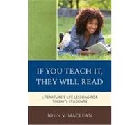 If You Teach It, They Will Read: Literature's Life Lessons for Today's Students MacLean, John V. (Auteur)