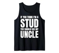 If You Think I'm A Stud You Should See My Uncle Funny Débardeur