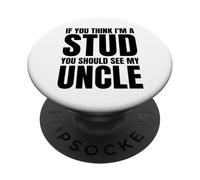 If You Think I'm A Stud You Should See My Uncle Funny PopSockets PopGrip Adhésif