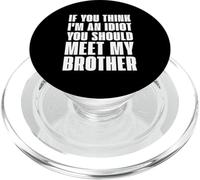 If You Think I'm an Idiot, You Should Meet My Brother PopSockets PopGrip pour MagSafe