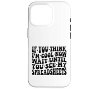 If You Think I'm Cool Now Feuilles de calcul drôles Disant Groovy Coque pour iPhone 16 Pro