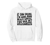 If You Think I'm Cool Now Feuilles de calcul drôles Disant Groovy Sweat à Capuche