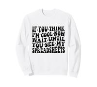 If You Think I'm Cool Now Feuilles de calcul drôles Disant Groovy Sweatshirt