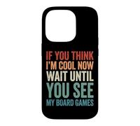 If You Think I'm Cool Now Wait Until You See My Board Games Coque pour iPhone 14 Pro