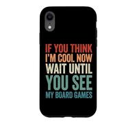 If You Think I'm Cool Now Wait Until You See My Board Games Coque pour iPhone XR