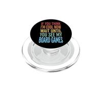 If You Think I'm Cool Now Wait Until You See My Board Games PopSockets PopGrip pour MagSafe