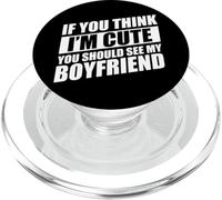 If You Think I'm Cute You Should See My Boyfriend PopSockets PopGrip pour MagSafe