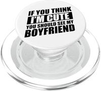 If You Think I'm Cute You Should See My Boyfriend PopSockets PopGrip pour MagSafe