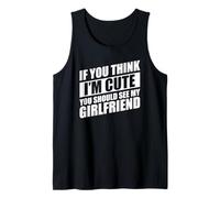 If You Think I'm Cute You Should See My Girlfriend Débardeur