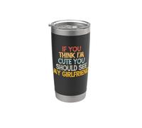 If You Think I'm Cute You Should See My Girlfriend Gobelet isotherme en acier inoxydable double paroi