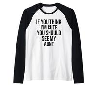 If You Think I'm Cute You Should See My Tante Funny Manche Raglan