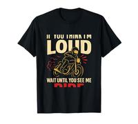 If You Think I'm Loud Wait To See Me Ride Moto T-Shirt