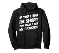 If You Think I'm Short You Should See My Patience - Drôle Sweat à Capuche