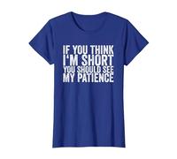 If You Think I'm Short, You Should See My Patience T-Shirt, Femme, Bleu Royal, L