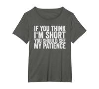 If You Think I'm Short, You Should See My Patience T-Shirt, Femme Grandes Tailles, Asphalte, 2X