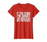 If You Think I'm Short, You Should See My Patience T-Shirt, Femme, Rouge, XL