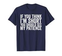 If You Think I'm Short, You Should See My Patience T-Shirt, Homme, Bleu Marine, 6XL