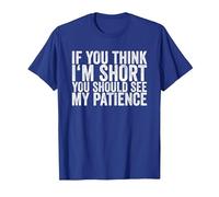 If You Think I'm Short, You Should See My Patience T-Shirt, Homme, Bleu Royal, XXL