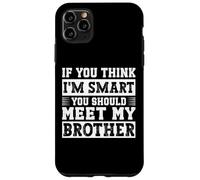 If You Think I'm Smart, You Should Meet My Brother Coque pour iPhone 11 Pro Max