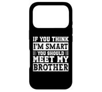 If You Think I'm Smart, You Should Meet My Brother Coque pour iPhone 17 Pro