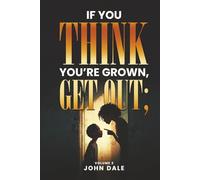 If You Think You’re Grown Get Out, Volume 2.