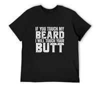 If You Touch My Beard I Will Touch Your Butt Crew Neck Unisex Short Sleeve T-Shirt XXL